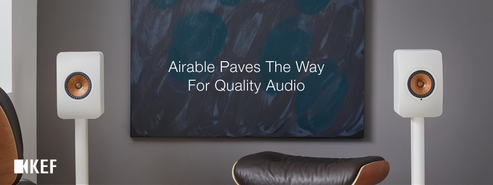 KEF and airable quality audio